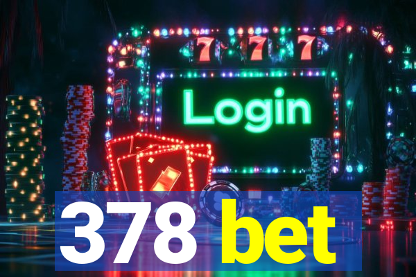 378 bet